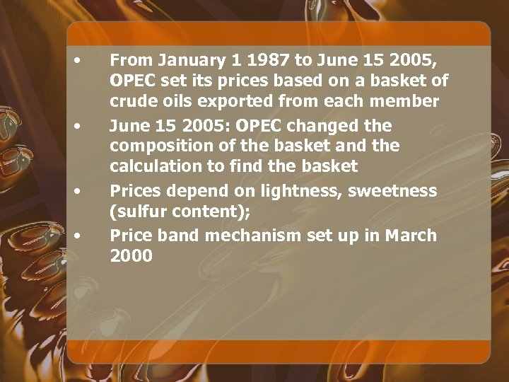  • • From January 1 1987 to June 15 2005, OPEC set its