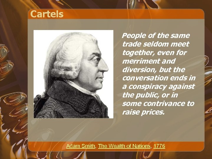 Cartels People of the same trade seldom meet together, even for merriment and diversion,