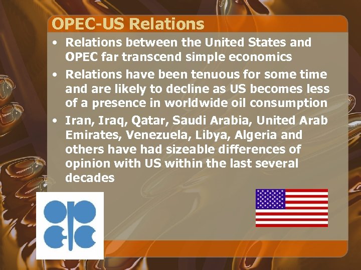 OPEC-US Relations • Relations between the United States and OPEC far transcend simple economics