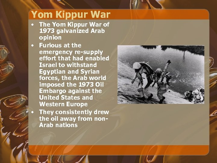 Yom Kippur War • The Yom Kippur War of 1973 galvanized Arab opinion •