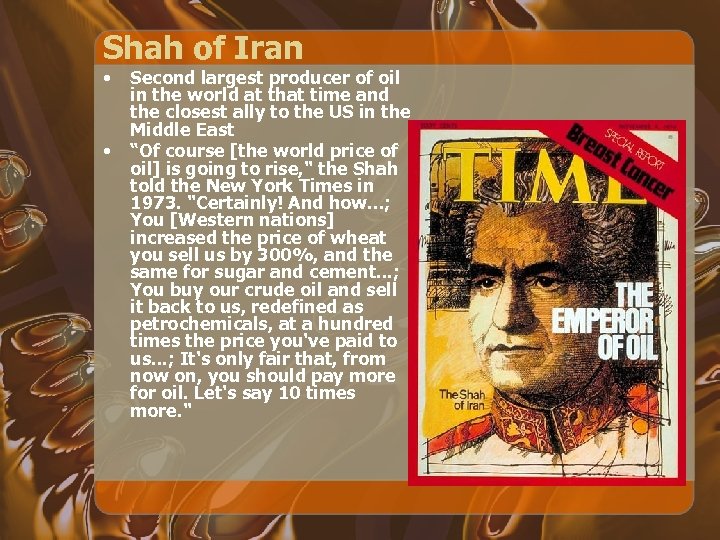 Shah of Iran • • Second largest producer of oil in the world at