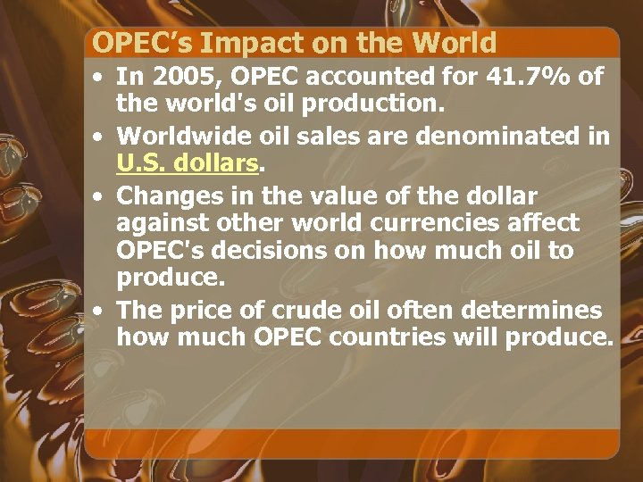 OPEC’s Impact on the World • In 2005, OPEC accounted for 41. 7% of