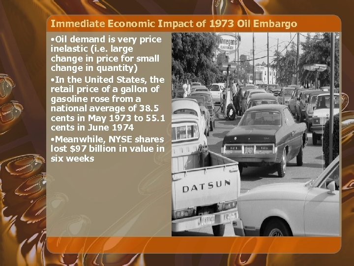 Immediate Economic Impact of 1973 Oil Embargo • Oil demand is very price inelastic