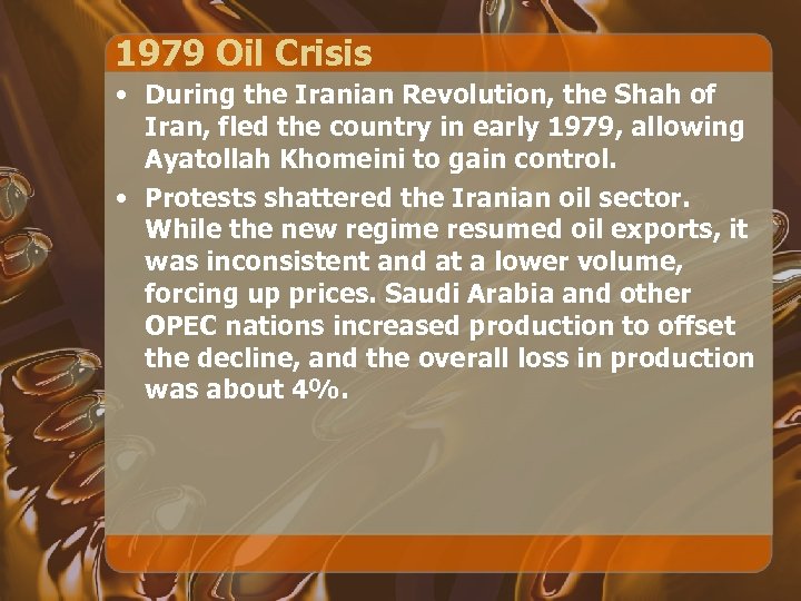 1979 Oil Crisis • During the Iranian Revolution, the Shah of Iran, fled the