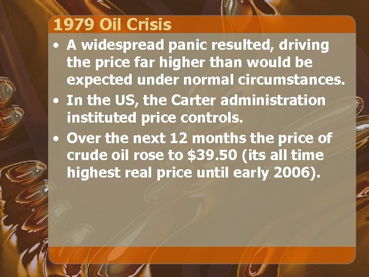 1979 Oil Crisis • A widespread panic resulted, driving the price far higher than