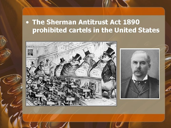  • The Sherman Antitrust Act 1890 prohibited cartels in the United States 