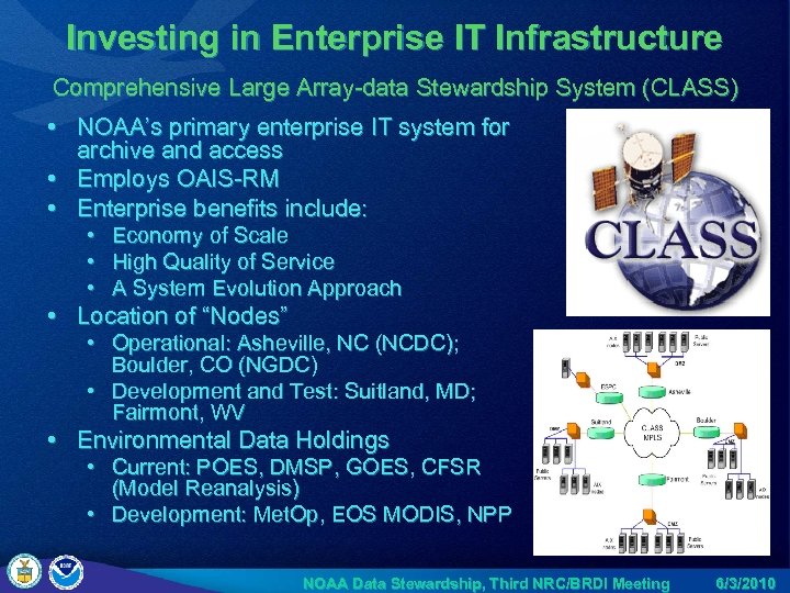 Investing in Enterprise IT Infrastructure Comprehensive Large Array-data Stewardship System (CLASS) • NOAA’s primary
