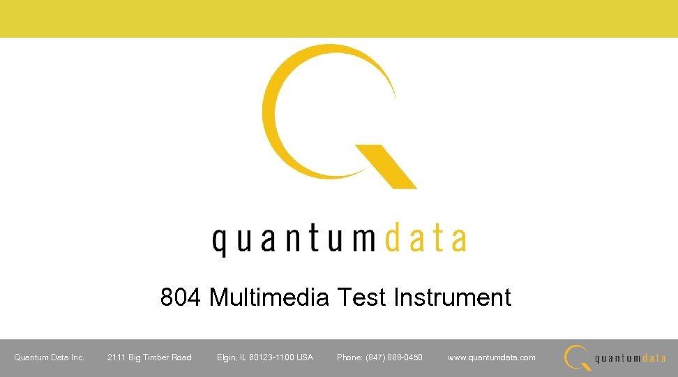 804 Multimedia Test Instrument Quantum Data Inc. 2111 Big Timber Road Elgin, IL 60123