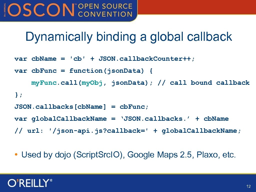 Dynamically binding a global callback var cb. Name = 'cb' + JSON. callback. Counter++;