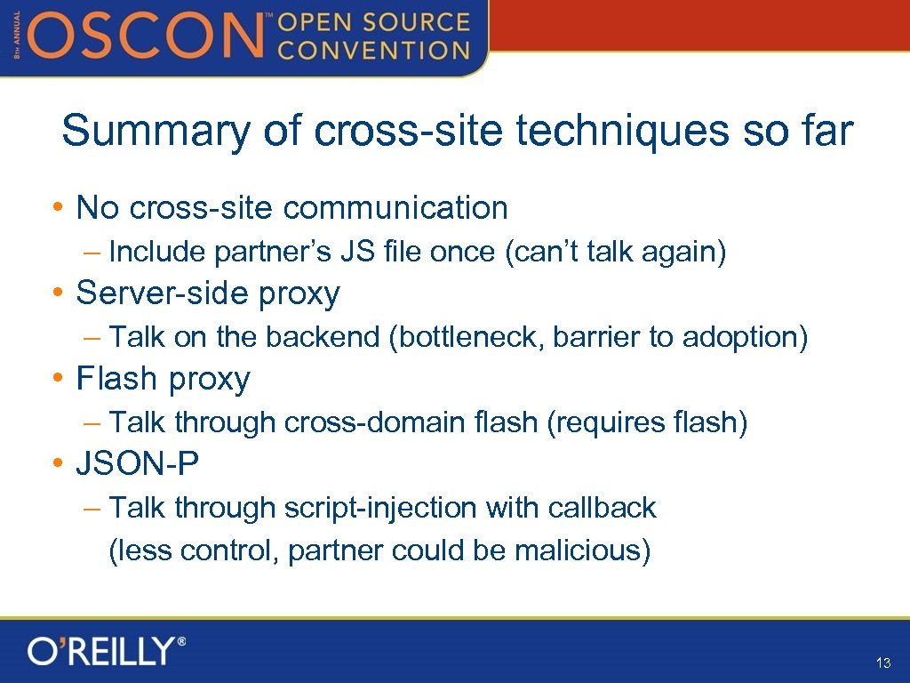 Summary of cross-site techniques so far • No cross-site communication – Include partner’s JS