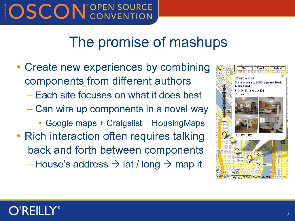 The promise of mashups • Create new experiences by combining components from different authors