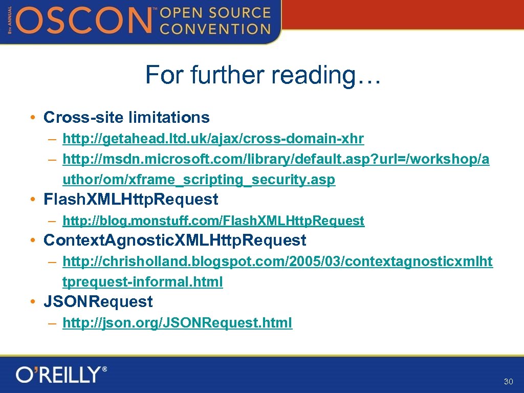 For further reading… • Cross-site limitations – http: //getahead. ltd. uk/ajax/cross-domain-xhr – http: //msdn.