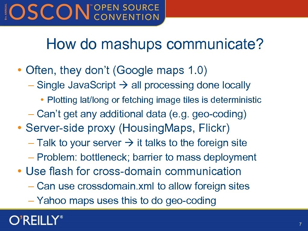 How do mashups communicate? • Often, they don’t (Google maps 1. 0) – Single