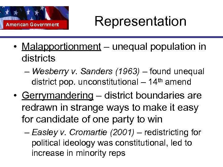 American Government Representation • Malapportionment – unequal population in districts – Wesberry v. Sanders