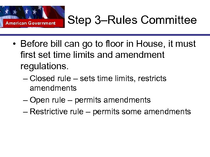 American Government Step 3–Rules Committee • Before bill can go to floor in House,