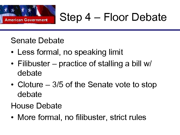 American Government Step 4 – Floor Debate Senate Debate • Less formal, no speaking