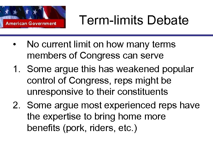American Government • Term-limits Debate No current limit on how many terms members of