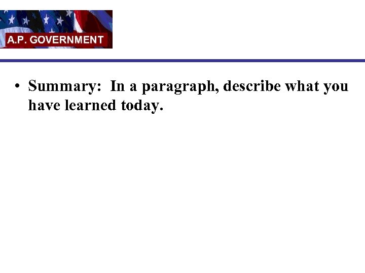  • Summary: In a paragraph, describe what you have learned today. 