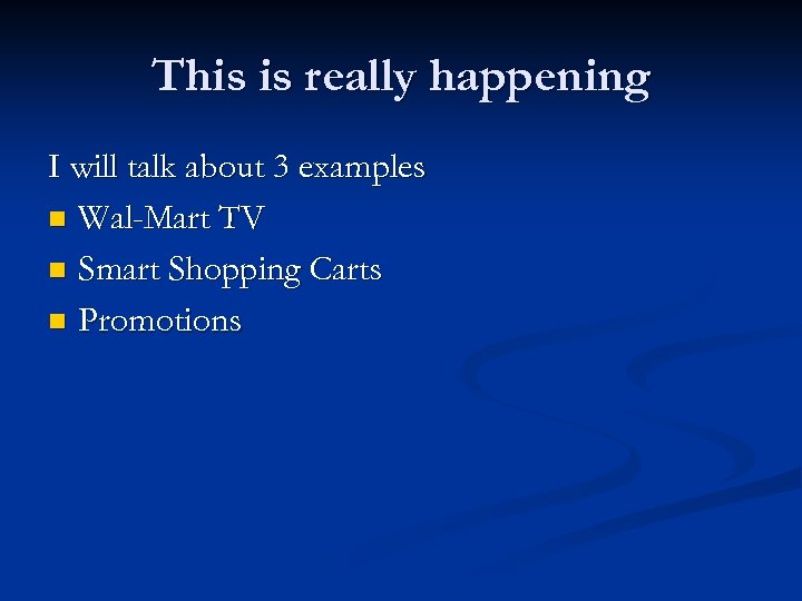 This is really happening I will talk about 3 examples n Wal-Mart TV n
