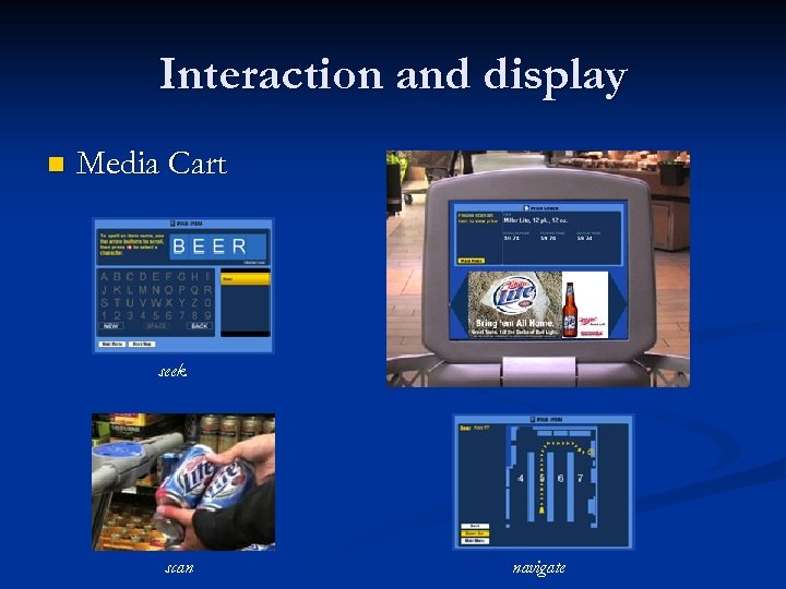 Interaction and display n Media Cart seek scan navigate 
