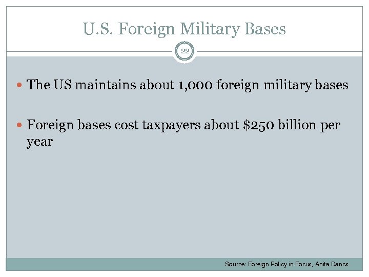 U. S. Foreign Military Bases 22 The US maintains about 1, 000 foreign military
