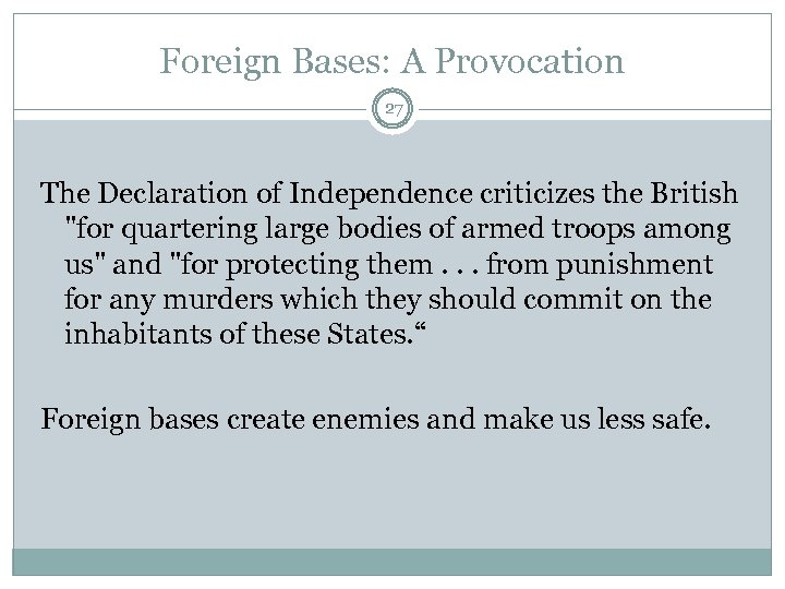 Foreign Bases: A Provocation 27 The Declaration of Independence criticizes the British 