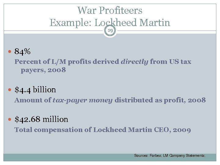 War Profiteers Example: Lockheed Martin 29 84% Percent of L/M profits derived directly from