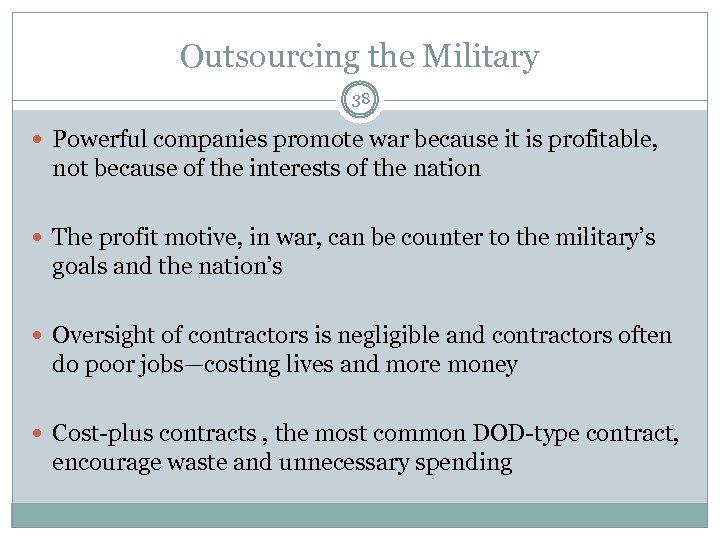 Outsourcing the Military 38 Powerful companies promote war because it is profitable, not because