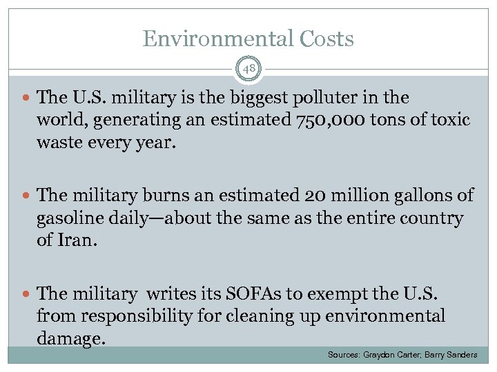 Environmental Costs 48 The U. S. military is the biggest polluter in the world,