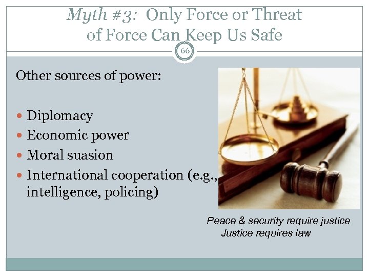 Myth #3: Only Force or Threat of Force Can Keep Us Safe 66 Other