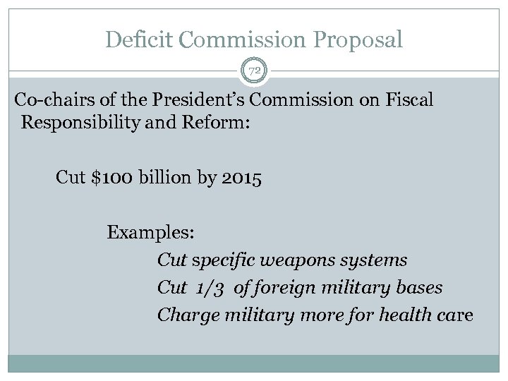 Deficit Commission Proposal 72 Co-chairs of the President’s Commission on Fiscal Responsibility and Reform: