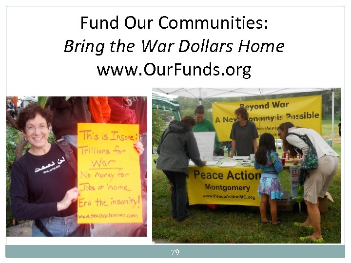 Fund Our Communities: Bring the War Dollars Home www. Our. Funds. org 79 