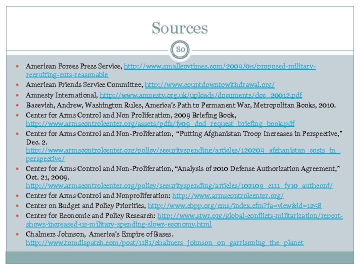 Sources 80 American Forces Press Service, http: //www. smallgovtimes. com/2009/05/proposed-militaryrecruiting-cuts-reasonable American Friends Service Committee,