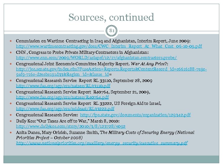 Sources, continued 81 Commission on Wartime Contracting in Iraq and Afghanistan, Interim Report, June