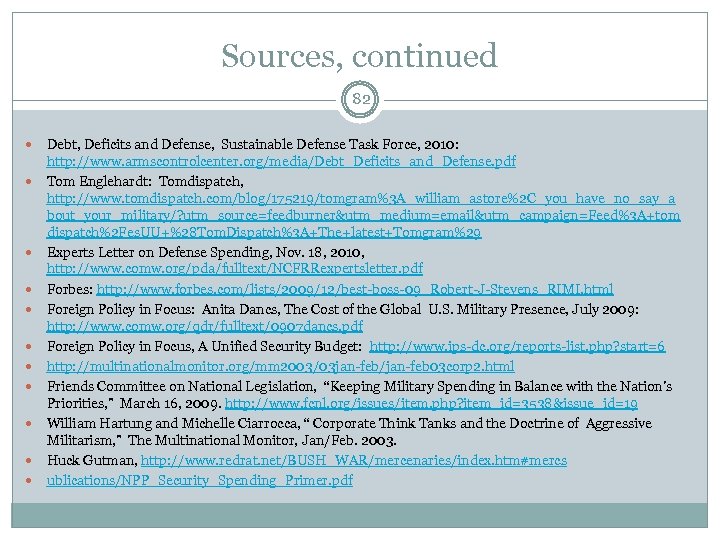 Sources, continued 82 Debt, Deficits and Defense, Sustainable Defense Task Force, 2010: http: //www.
