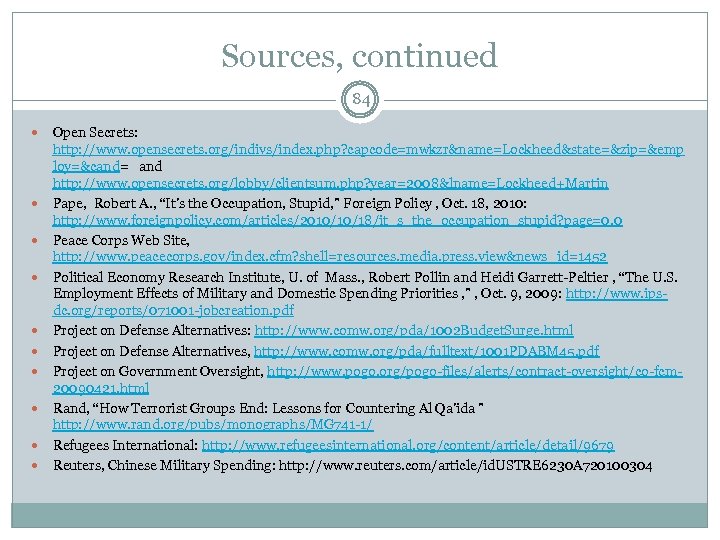 Sources, continued 84 Open Secrets: http: //www. opensecrets. org/indivs/index. php? capcode=mwkzr&name=Lockheed&state=&zip=&emp loy=&cand= and http: