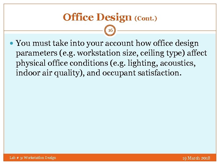 Office Design (Cont. ) 16 You must take into your account how office design