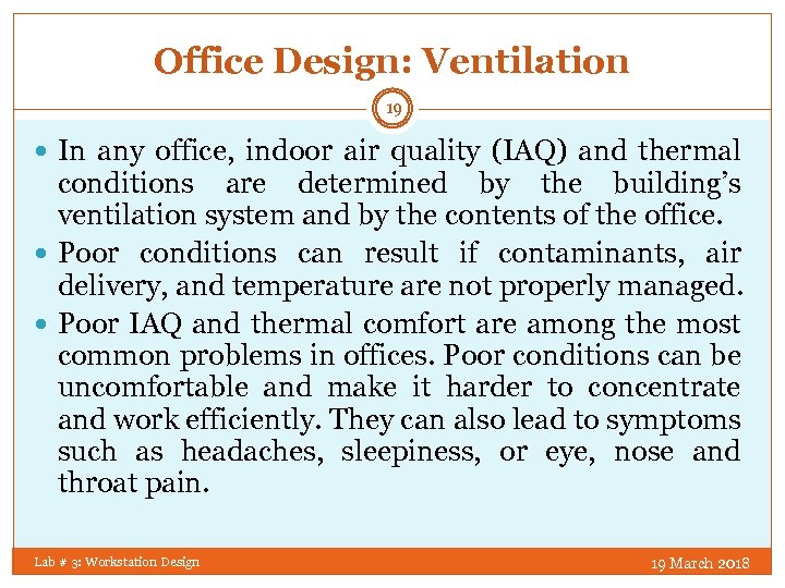 Office Design: Ventilation 19 In any office, indoor air quality (IAQ) and thermal conditions