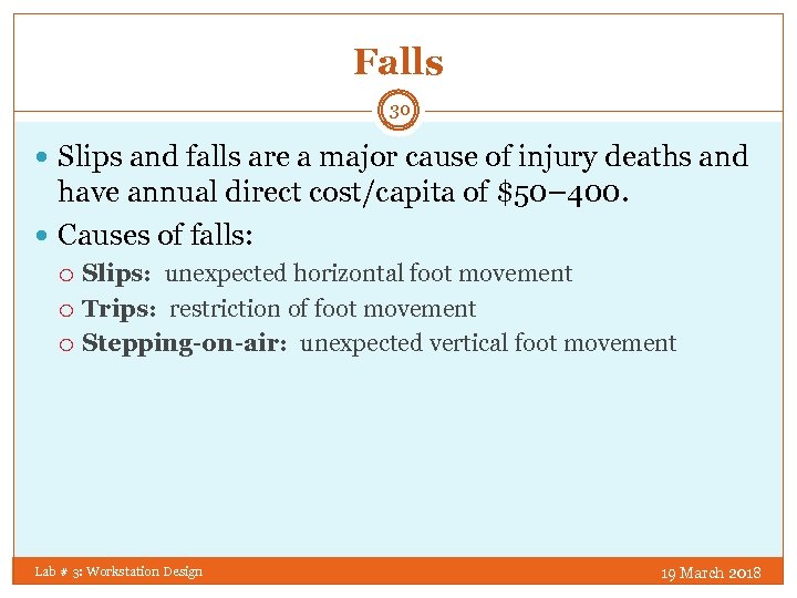 Falls 30 Slips and falls are a major cause of injury deaths and have