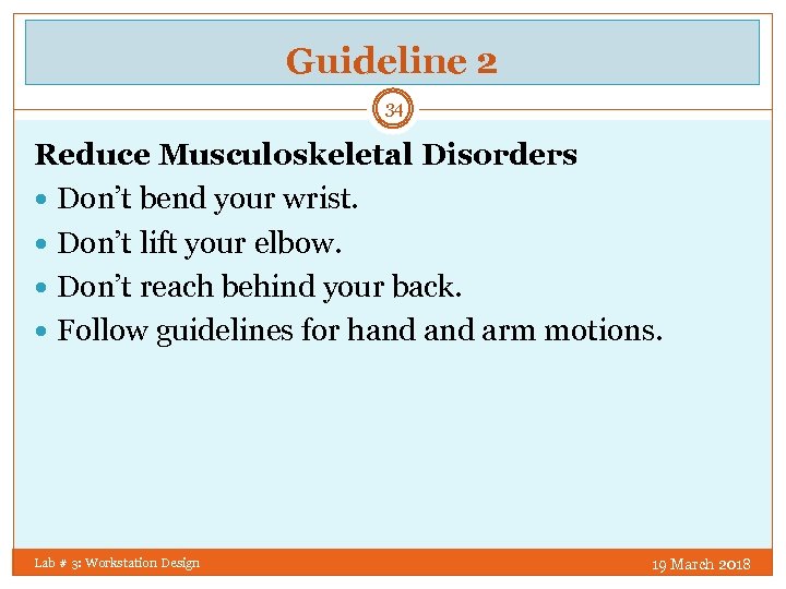 Guideline 2 34 Reduce Musculoskeletal Disorders Don’t bend your wrist. Don’t lift your elbow.