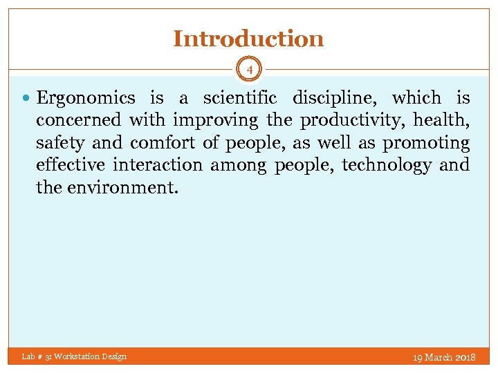 Introduction 4 Ergonomics is a scientific discipline, which is concerned with improving the productivity,
