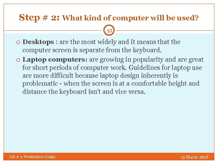 Step # 2: What kind of computer will be used? 53 Desktops : are