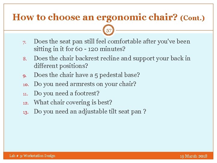 How to choose an ergonomic chair? (Cont. ) 57 7. 8. 9. 10. 11.