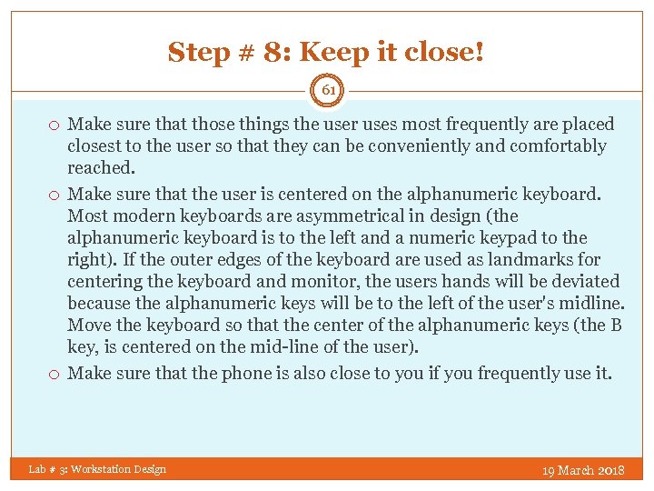 Step # 8: Keep it close! 61 Make sure that those things the user