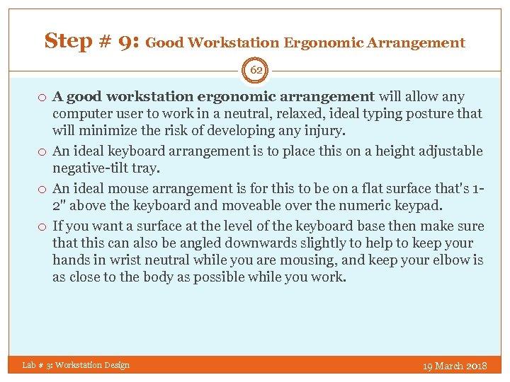 Step # 9: Good Workstation Ergonomic Arrangement 62 A good workstation ergonomic arrangement will