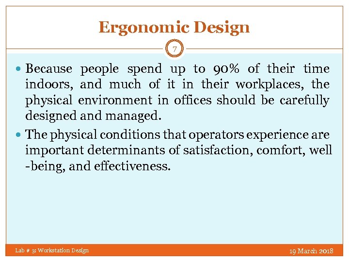 Ergonomic Design 7 Because people spend up to 90% of their time indoors, and