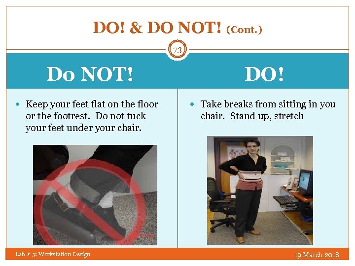 DO! & DO NOT! (Cont. ) 73 Do NOT! DO! Keep your feet flat