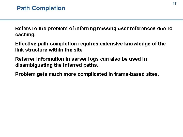 Path Completion 17 17 Refers to the problem of inferring missing user references due