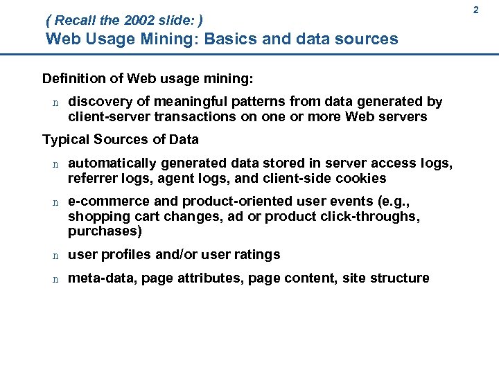 ( Recall the 2002 slide: ) 2 2 Web Usage Mining: Basics and data