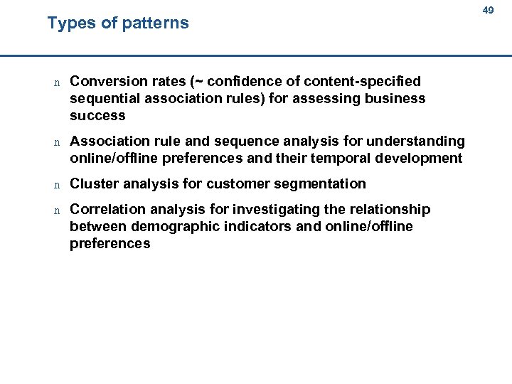 Types of patterns 49 49 n Conversion rates (~ confidence of content-specified sequential association